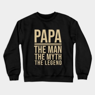 Papa the man the myth the legend Crewneck Sweatshirt